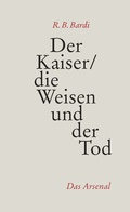 Cover: Der Kaiser, die Weisen und der Tod - Das Arsenal