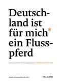 Cover: Deutschland ist f&uuml;r mich ein Flusspferd/ Germany reminds me of a hippopotamus - Palmato Publishing