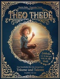 Cover: Theo Thede - Eine Geschichte &uuml;ber die einzigartigen Tr&auml;ume und Talente in jedem von uns - Nova MD