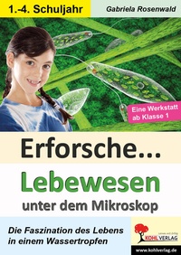 Abbildung von: Erforsche Lebewesen unter dem Mikroskop - KOHL VERLAG Der Verlag mit dem Baum