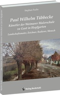 Cover: Paul Wilhelm T&uuml;bbecke - K&uuml;nstler der Weimarer Malerschule zu Gast in Hopfgarten - Verlag Rockstuhl