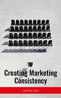 Abbildung von: Creating Marketing Consistency eBook - Linda Reed-Enever