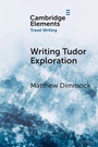 Cover: Writing Tudor Exploration - Cambridge University Press