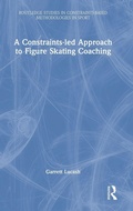 Cover: A Constraints-led Approach to Figure Skating Coaching - Routledge