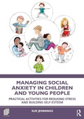 Cover: Managing Social Anxiety in Children and Young People - Routledge