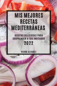 Abbildung von: MIS Mejores Recetas Mediterraneas 2022 - PEDRO ALVAREZ