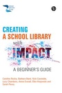 Cover: Creating a School Library with Impact - Facet Publishing