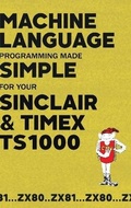 Cover: Machine Language Programming Made Simple for your Sinclair & Timex TS1000 - Acorn Books