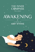 Cover: Awakening (The Inner Compass Trilogy, #1) - Abby Wynne