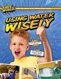 Cover: Using Water Wisely - Enslow Publishing