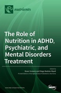 Cover: The Role of Nutrition in ADHD, Psychiatric, and Mental Disorders Treatment - MDPI AG