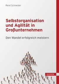 Abbildung von: Selbstorganisation und Agilität in Großunternehmen - Hanser