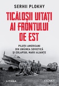 Cover: Ticalo&iquest;ii Uita&iquest;i Ai Frontului De Est - Litera Media Group