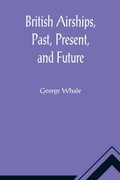 Cover: British Airships, Past, Present, and Future - ALPHA EDITION