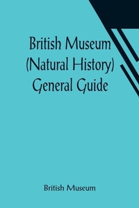 Enlarge image Cover: British Museum (Natural History) General Guide - ALPHA EDITION