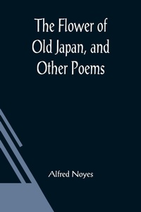 Abbildung von: The Flower of Old Japan, and Other Poems - ALPHA EDITION