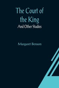 Cover: The Court of the King; And Other Studies - ALPHA EDITION