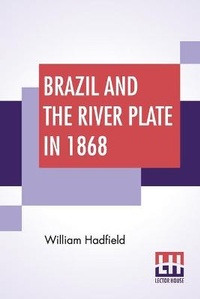 Abbildung von: Brazil And The River Plate In 1868 - Lector House