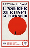 Cover: Unserer Zukunft auf der Spur - Kremayr & Scheriau