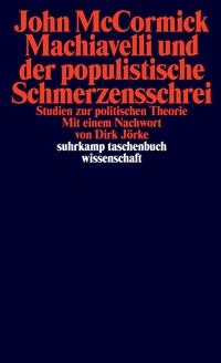 Abbildung von: Machiavelli und der populistische Schmerzensschrei - Suhrkamp