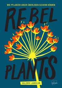 Abbildung von: Rebel Plants - Löwenzahn Verlag in der Studienverlag Ges.m.b.H.