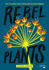 Abbildung von: Rebel Plants - Löwenzahn Verlag in der Studienverlag Ges.m.b.H.