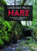 Cover: Lost & Dark Places Harz - Bruckmann