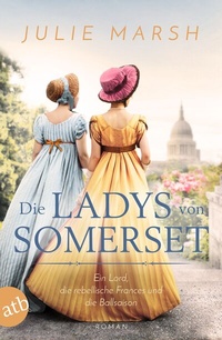 Abbildung von: Die Ladys von Somerset - Ein Lord, die rebellische Frances und die Ballsaison - Aufbau Taschenbuch
