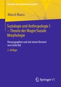 Cover: Soziologie und Anthropologie 1 - Theorie der Magie / Soziale Morphologie - Springer VS