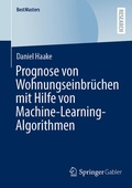 Bild: Prognose von Wohnungseinbr&uuml;chen mit Hilfe von Machine-Learning-Algorithmen - Springer Gabler