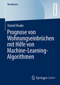 Abbildung von: Prognose von Wohnungseinbrüchen mit Hilfe von Machine-Learning-Algorithmen - Springer Gabler