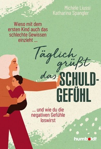 Abbildung von: Täglich grüßt das Schuldgefühl - Humboldt Verlag