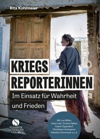 Abbildung von: Kriegsreporterinnen - Im Einsatz für Wahrheit und Frieden - Elisabeth Sandmann Verlag