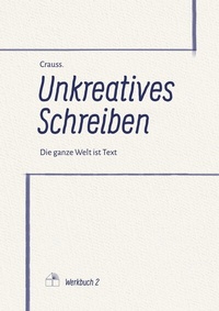 Abbildung von: Unkreatives Schreiben - Verlag Dreiviertelhaus