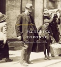 Cover: Picturing Toronto - McGill-Queen's University Press