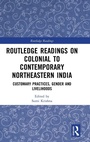 Cover: Routledge Readings on Colonial to Contemporary Northeastern India - Routledge India