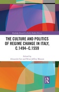 Cover: The Culture and Politics of Regime Change in Italy, c.1494-c.1559 - Routledge