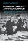 Cover: Between Community and Collaboration - Cambridge University Press