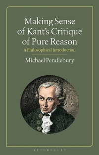 Abbildung von: Making Sense of Kant's "Critique of Pure Reason" - Bloomsbury Academic