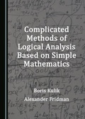 Cover: Complicated Methods of Logical Analysis Based on Simple Mathematics - Cambridge Scholars Publishing