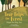 Cover: Bear Helps the Forest (Maybe You Help, Too) - Charlesbridge Publishing,U.S.