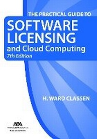 Abbildung von: The Practical Guide to Software Licensing and Cloud Computing, 7th Edition - American Bar Association