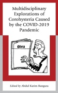 Cover: Multidisciplinary Explorations of Corohysteria Caused by the COVID-2019 Pandemic - Lexington Books