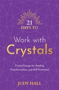 Cover: 21 Days to Work with Crystals - Hay House UK Ltd