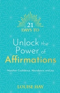 Cover: 21 Days to Unlock the Power of Affirmations - Hay House UK Ltd
