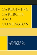Cover: Caregiving, Carebots, and Contagion - Lexington Books