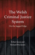 Cover: The Welsh Criminal Justice System - University of Wales Press