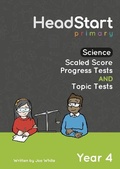 Cover: Science Scaled Score Progress Tests and Topic Tests - Year 4 - HeadStart Primary Ltd