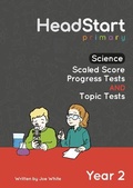 Cover: Science Scaled Score Progress Tests and Topic Tests - Year 2 - HeadStart Primary Ltd