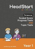 Cover: Science Scaled Score Progress Tests and Topic Tests - Year 1 - HeadStart Primary Ltd